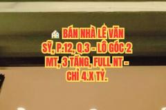 ???? BÁN NHÀ LÊ VĂN SỸ, P.12, Q.3 - LÔ GÓC 2 MT, 3 TẦNG, FULL NT - CHỈ 4.X TỶ.